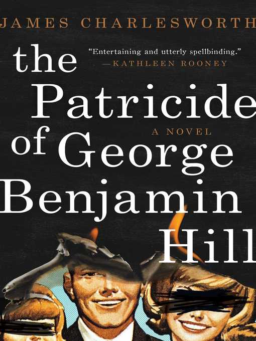Title details for The Patricide of George Benjamin Hill: a Novel by James Charlesworth - Available
